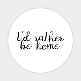 I'd Rather Be Home Magnet